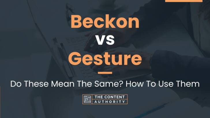 Beckon vs Gesture: Do These Mean The Same? How To Use Them