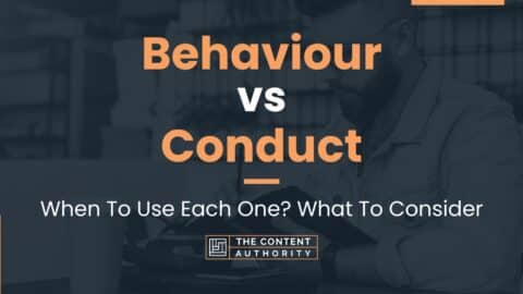 Behaviour Vs Conduct: When To Use Each One? What To Consider