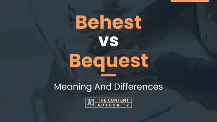 Behest vs Bequest: Meaning And Differences