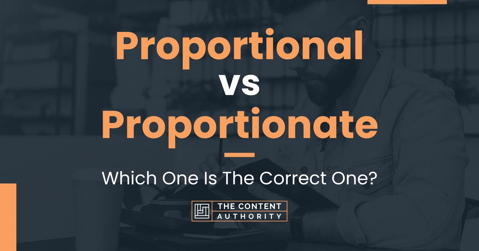 Proportional vs Proportionate: Which One Is The Correct One?