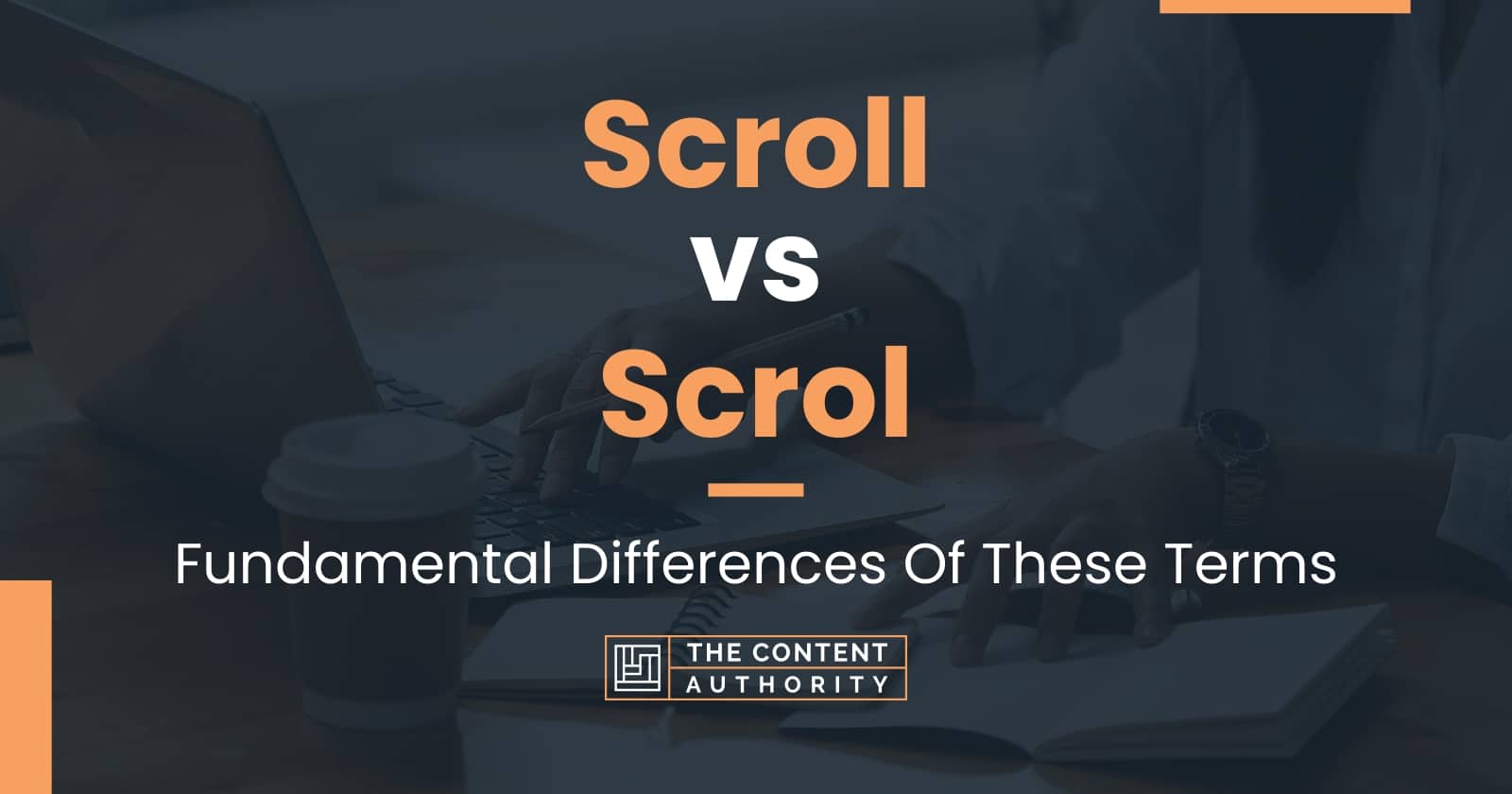 Scroll vs Scrol: Fundamental Differences Of These Terms