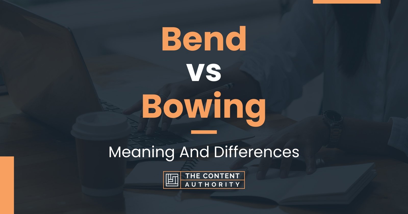 bend-vs-bowing-meaning-and-differences