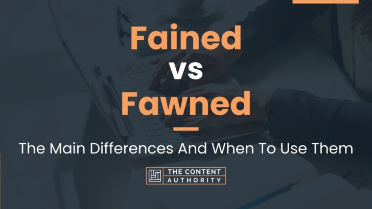 Fained vs Fawned: The Main Differences And When To Use Them