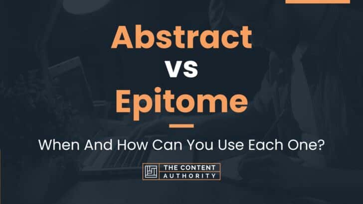 Abstract vs Epitome: When And How Can You Use Each One?