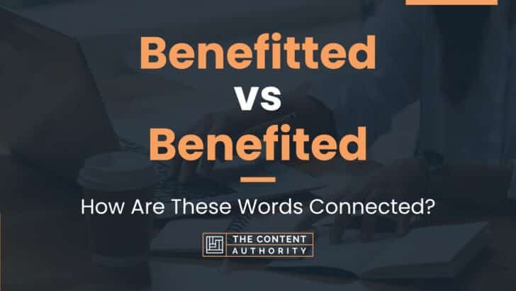 Benefitted vs Benefited: How Are These Words Connected?