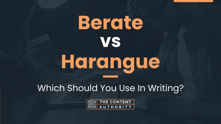 Berate vs Harangue: Which Should You Use In Writing?