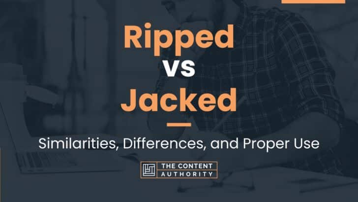 Ripped vs Jacked: Similarities, Differences, and Proper Use