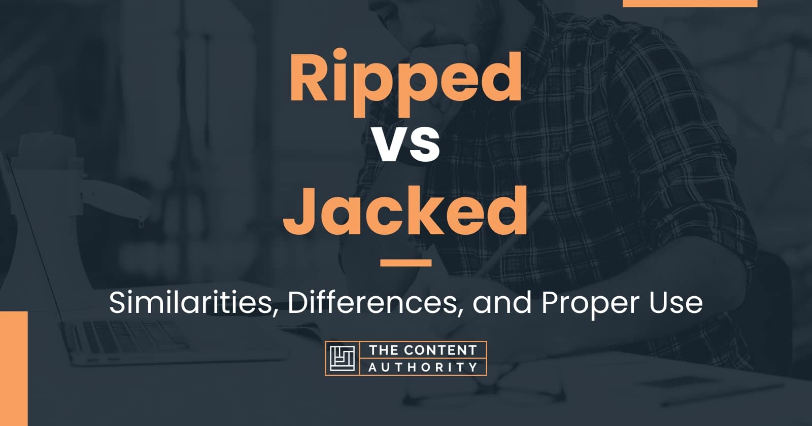 Ripped vs Jacked: Similarities, Differences, and Proper Use