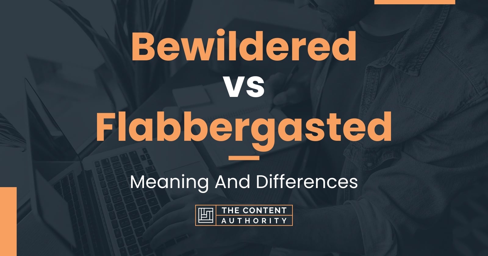 Bewildered Vs Flabbergasted Meaning And Differences