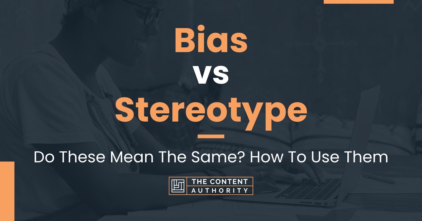 Bias vs Stereotype: Do These Mean The Same? How To Use Them