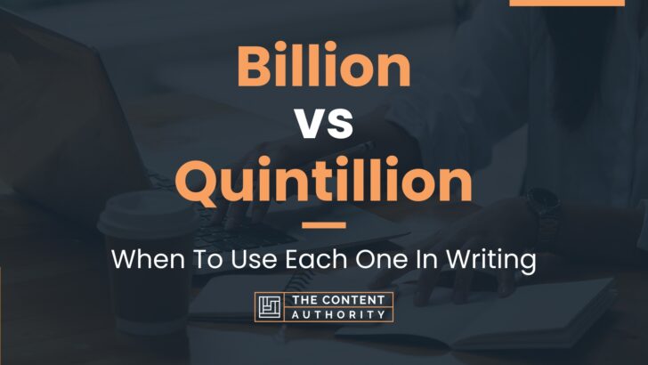 Billion vs Quintillion: When To Use Each One In Writing