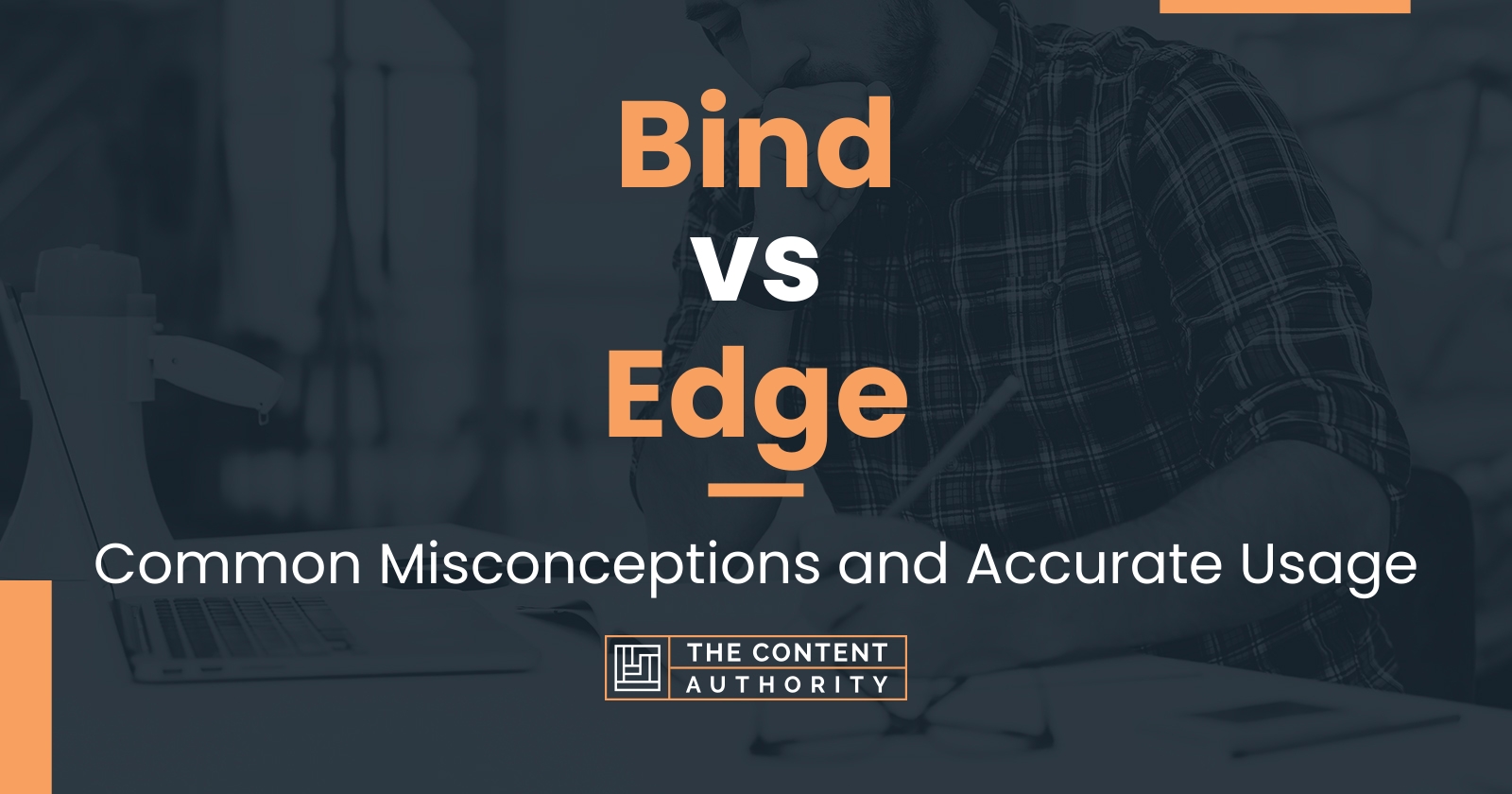 Bind vs Edge: Common Misconceptions and Accurate Usage