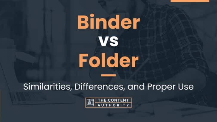 Binder vs Folder: Similarities, Differences, and Proper Use