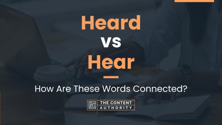 Heard vs Hear: How Are These Words Connected?