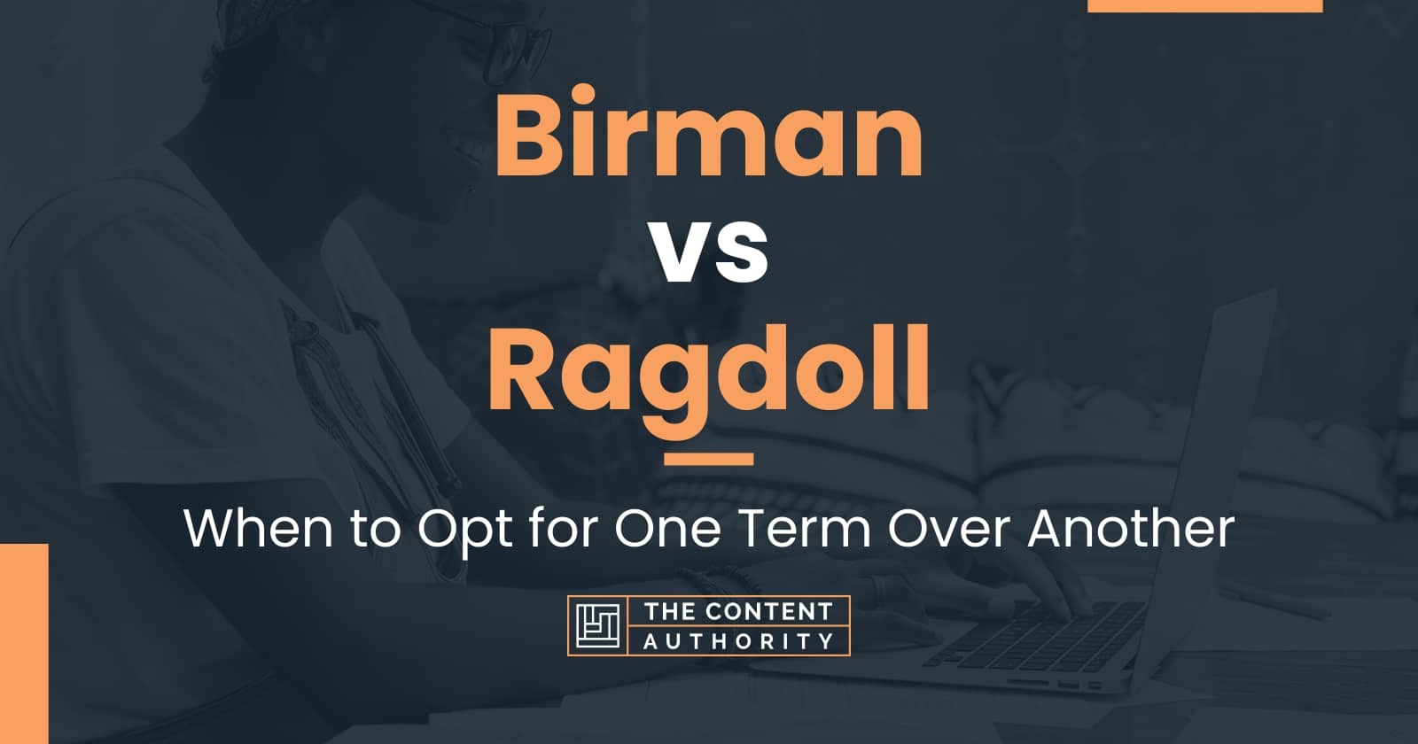 Birman vs Ragdoll: When to Opt for One Term Over Another