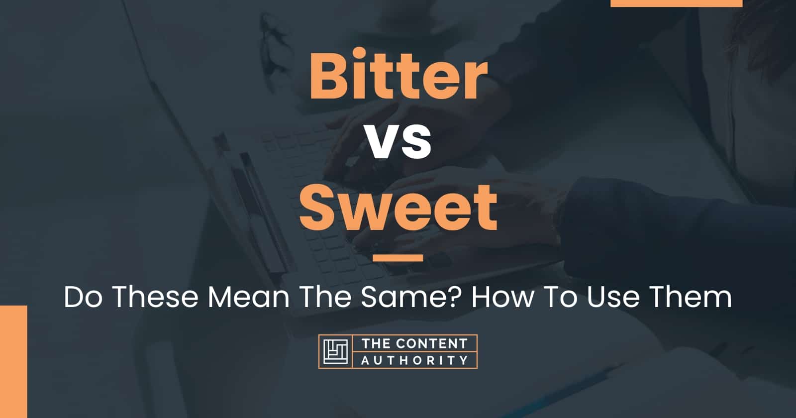 bitter-vs-sweet-do-these-mean-the-same-how-to-use-them