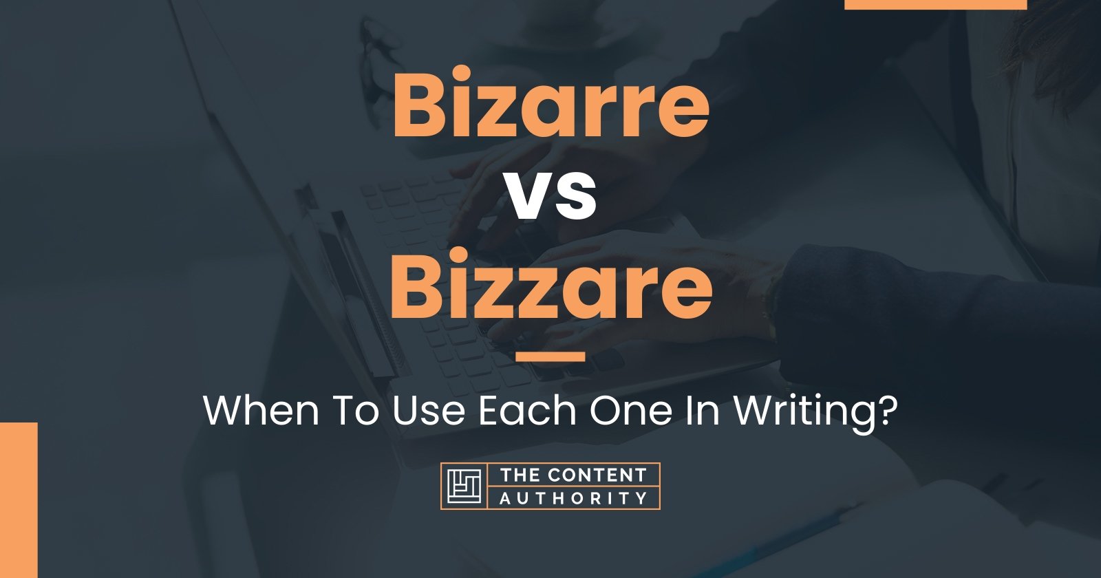 Bizarre vs Bizzare: When To Use Each One In Writing?