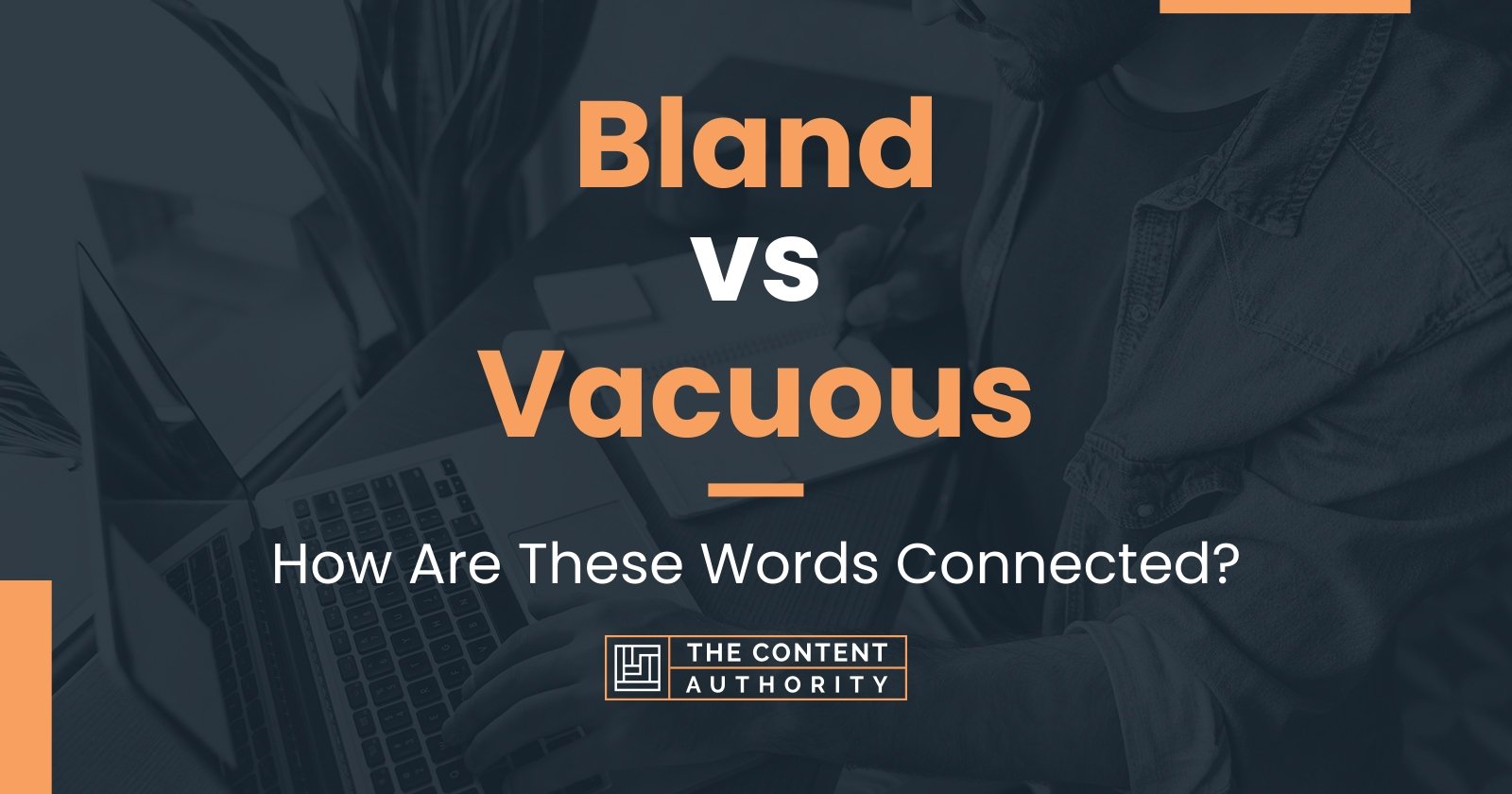 Bland vs Vacuous How Are These Words Connected?