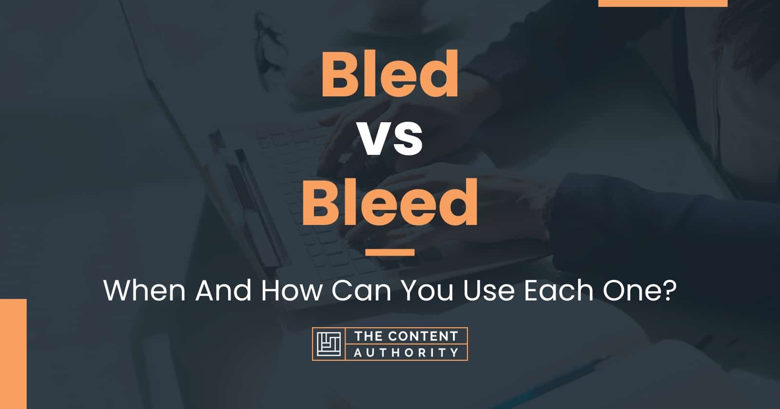 Bled vs Bleed: When And How Can You Use Each One?