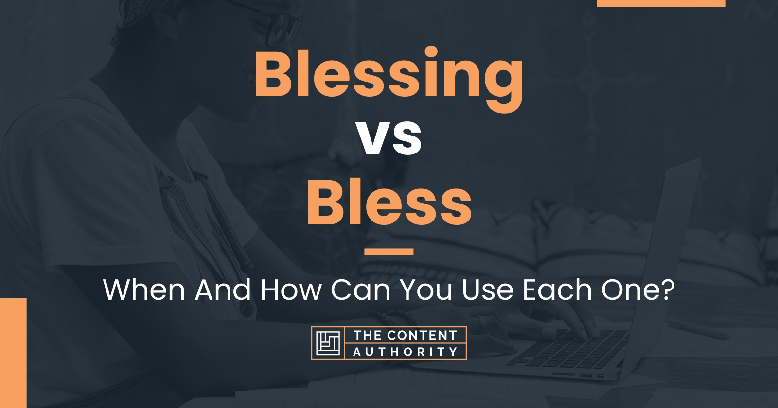 Blessing vs Bless: When And How Can You Use Each One?