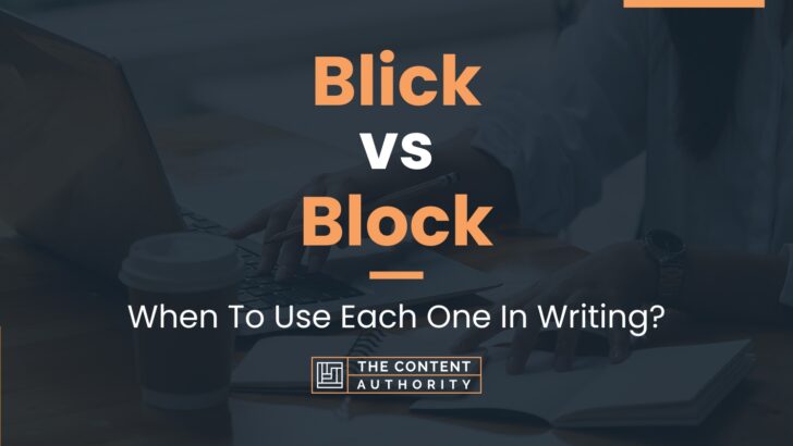 Blick vs Block: When To Use Each One In Writing?