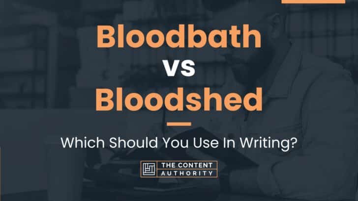 Bloodbath vs Bloodshed: Which Should You Use In Writing?
