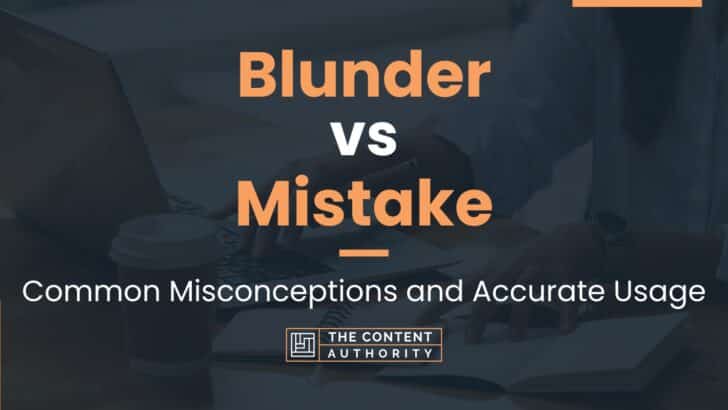  Blunder Vs Mistake Common Misconceptions And Accurate Usage