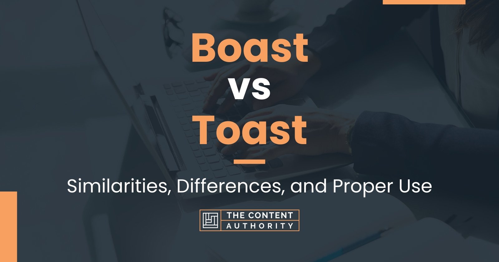 Boast vs Toast Similarities, Differences, and Proper Use