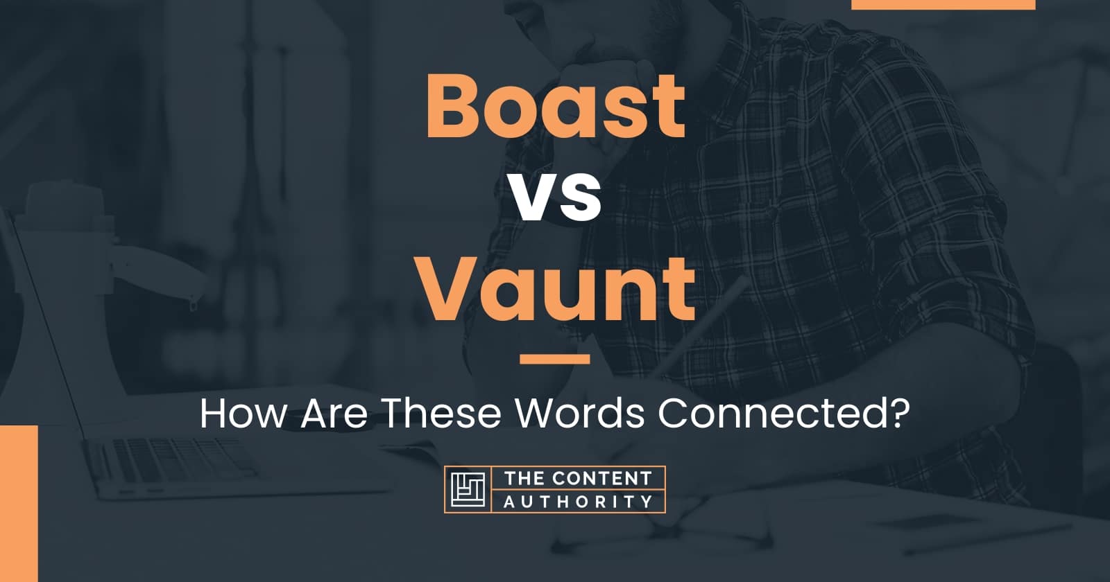 Boast vs Vaunt: How Are These Words Connected?