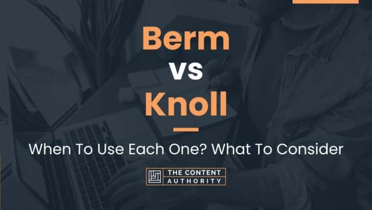 Berm vs Knoll: When To Use Each One? What To Consider
