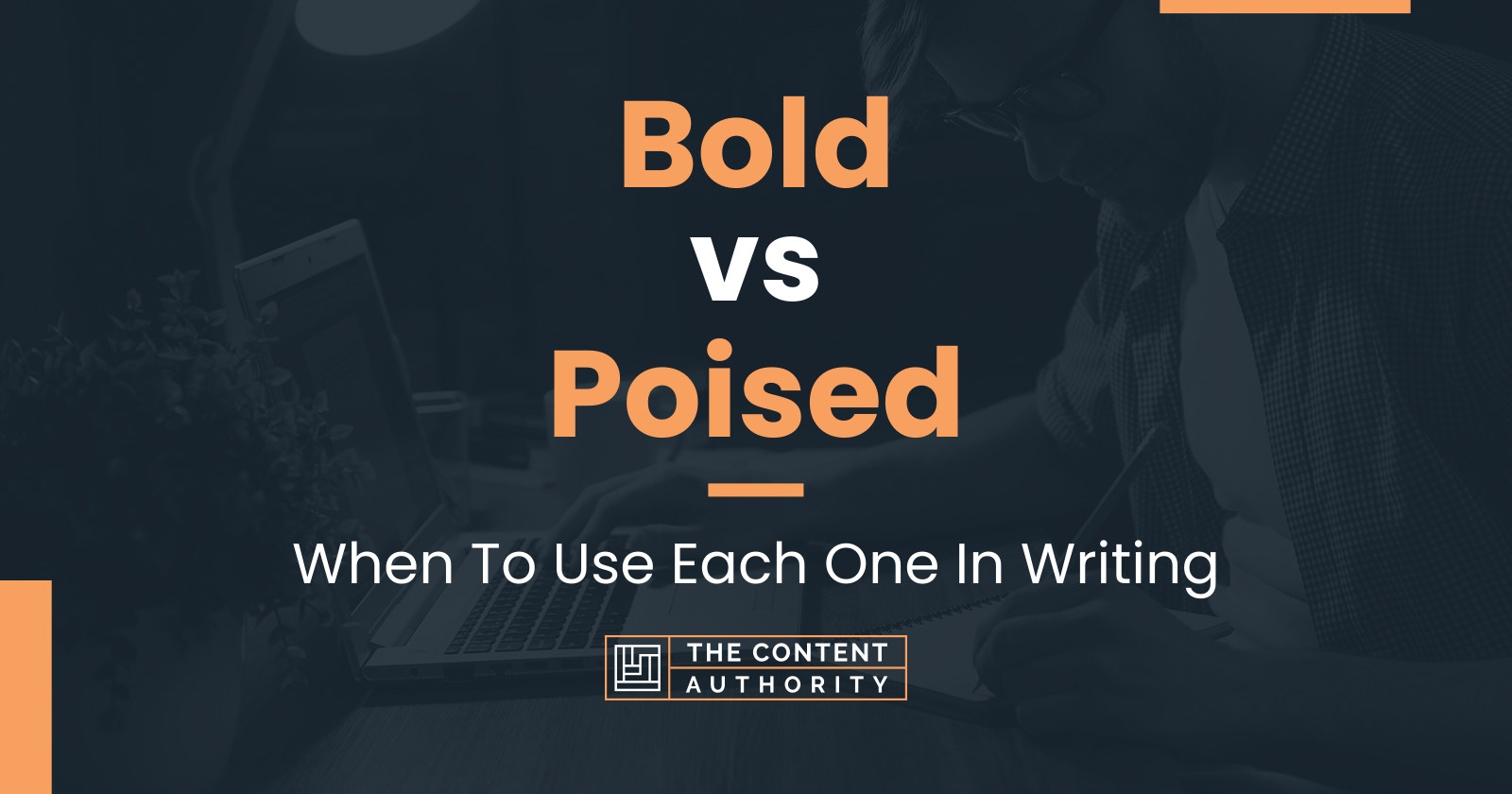 Bold vs Poised: When To Use Each One In Writing