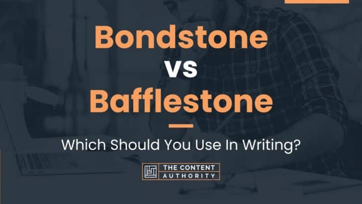 Bondstone vs Bafflestone: Which Should You Use In Writing?