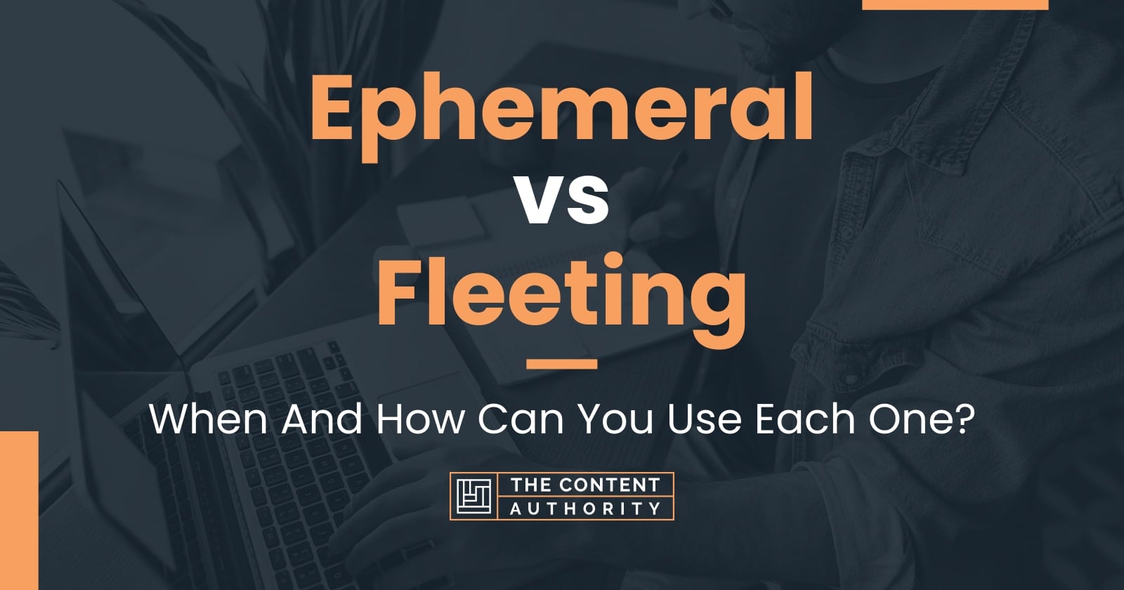 Ephemeral vs Fleeting: When And How Can You Use Each One?