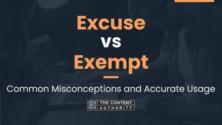 Excuse vs Exempt: Common Misconceptions and Accurate Usage