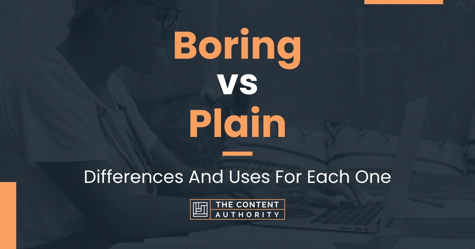 Boring vs Plain: Differences And Uses For Each One