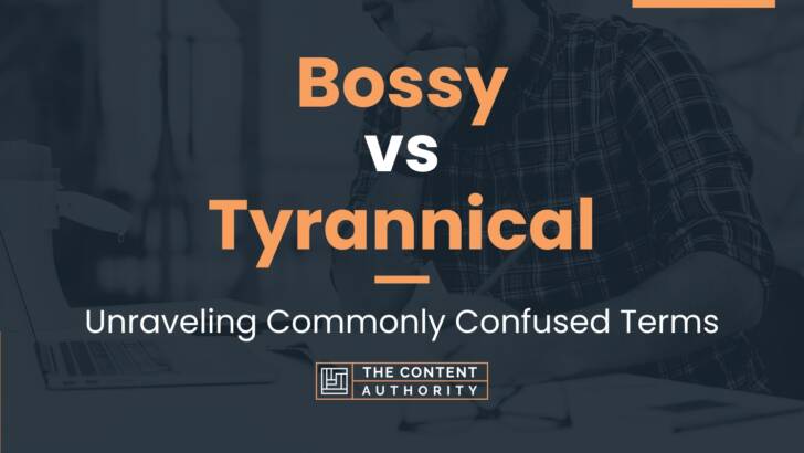 bossy-vs-tyrannical-unraveling-commonly-confused-terms