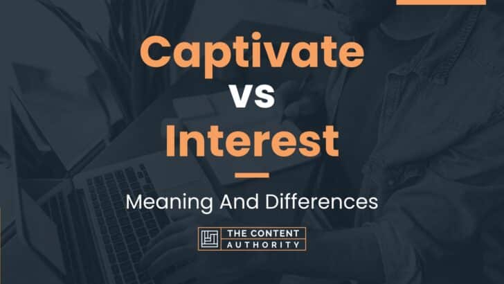 Captivate vs Interest: Meaning And Differences