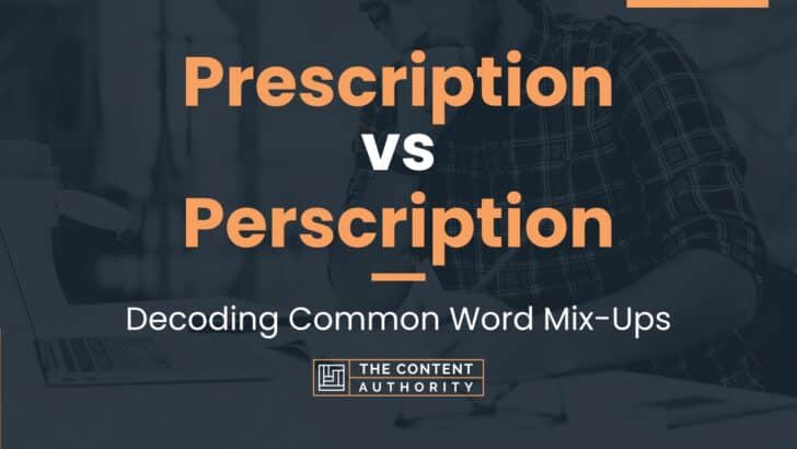 Prescription vs Perscription: Decoding Common Word Mix-Ups