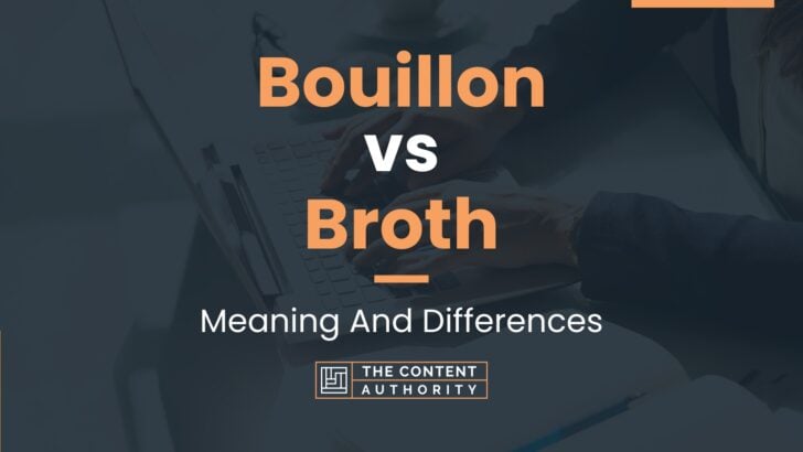 Bouillon vs Broth: Meaning And Differences