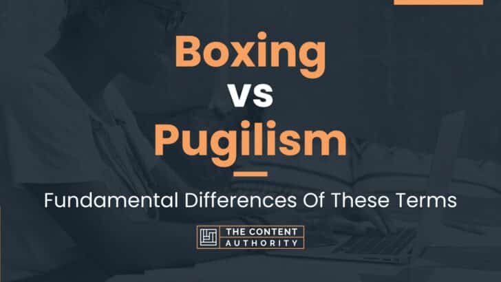 Boxing vs Pugilism: Fundamental Differences Of These Terms