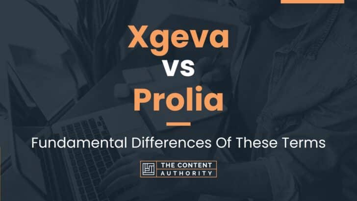 Xgeva vs Prolia: Fundamental Differences Of These Terms