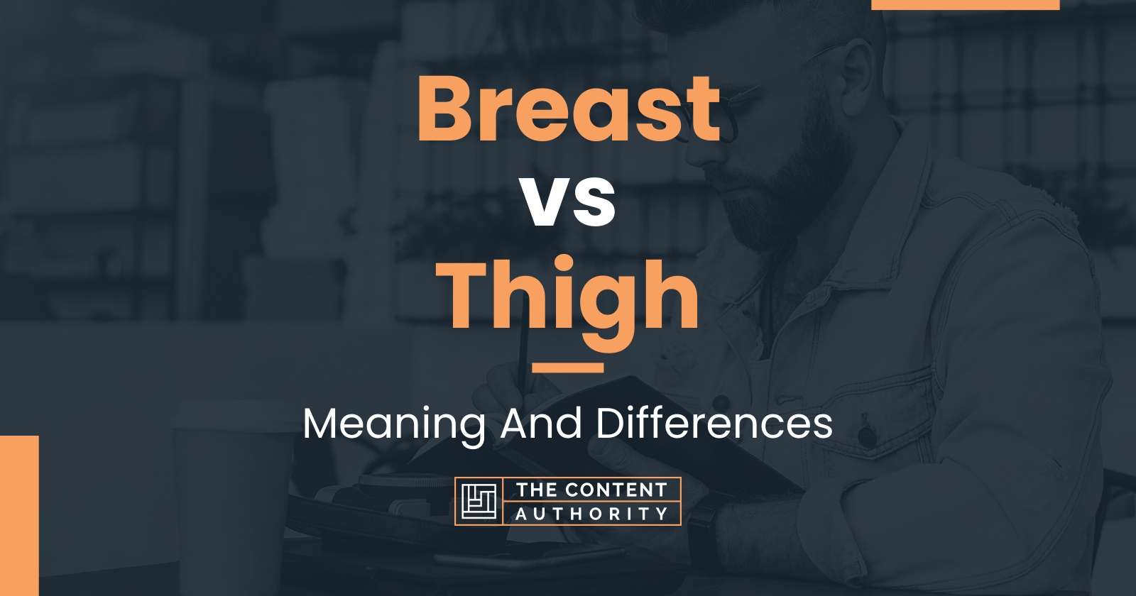 Breast vs Thigh Meaning And Differences