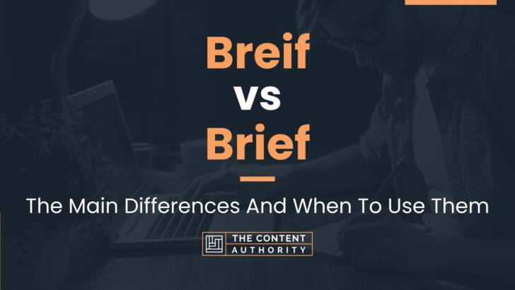 Breif Vs Brief: The Main Differences And When To Use Them