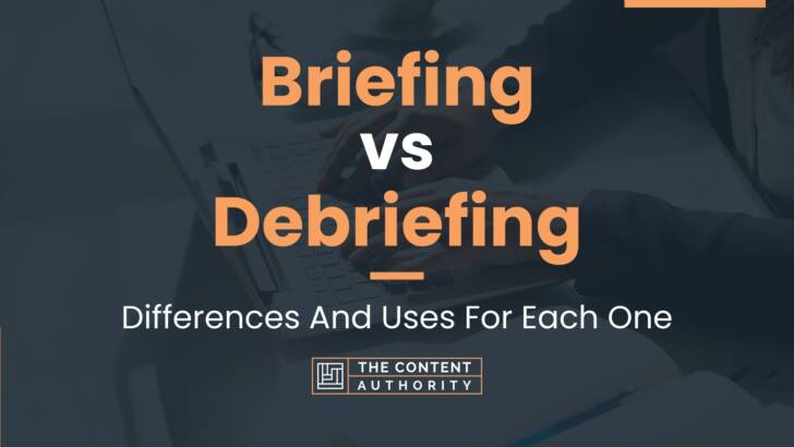 Briefing vs Debriefing: Differences And Uses For Each One