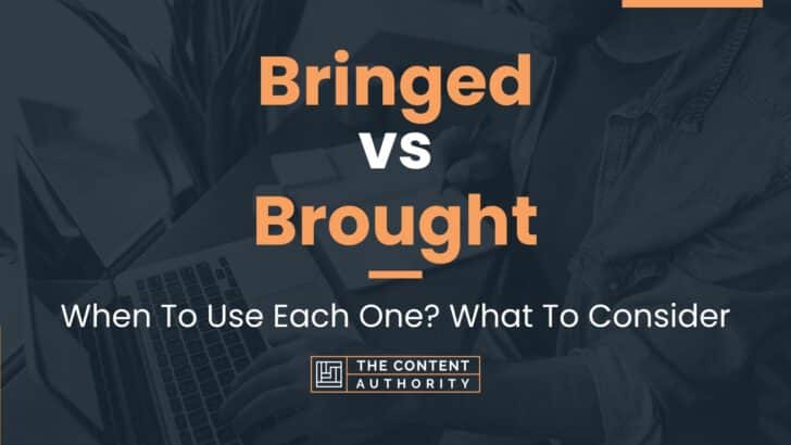 Bringed vs Brought: When To Use Each One? What To Consider