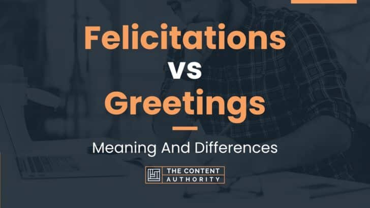 Felicitations vs Greetings: Meaning And Differences