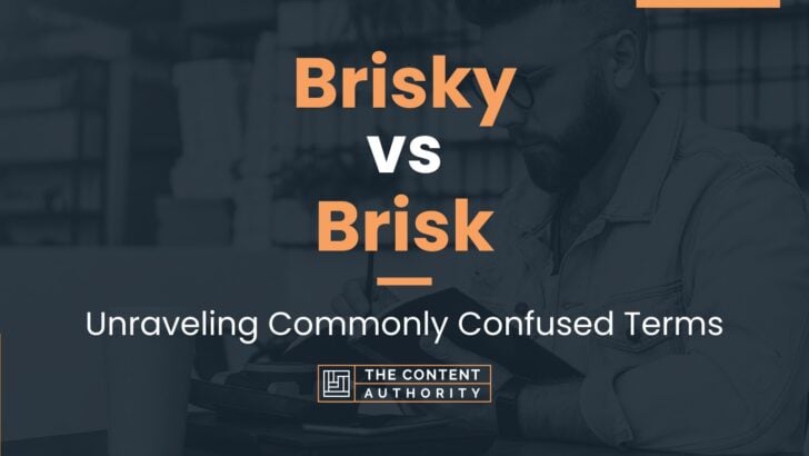 Brisky Vs Brisk: Unraveling Commonly Confused Terms