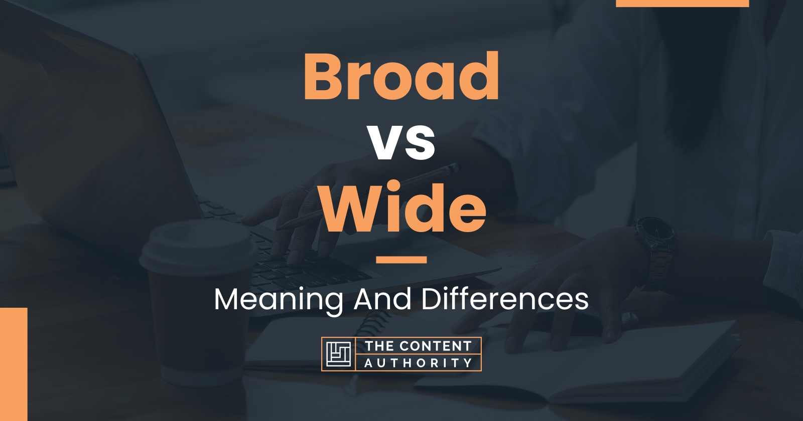 Broad vs Wide: Meaning And Differences