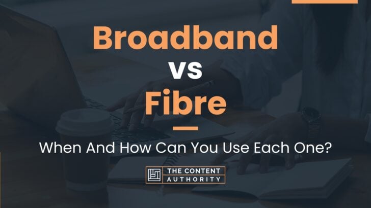Broadband vs Fibre: When And How Can You Use Each One?