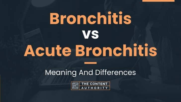 Bronchitis Vs Acute Bronchitis: Meaning And Differences